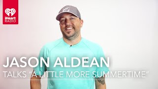 Jason Aldean - "A Little More Summertime" (Song Breakdown Interview)
