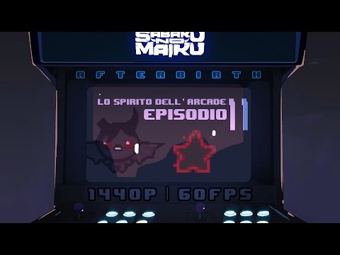 "Aggressivi! II", Lo Spirito dell'Arcade 11 - The Binding of Isaac: Afterbirth