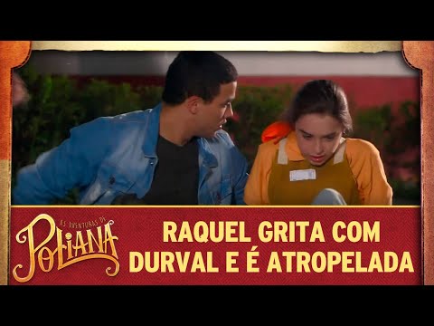 Raquel grita com Durval e é atropelada | As Aventuras de Poliana