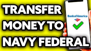 How To Transfer Money from Bank of America to Navy Federal