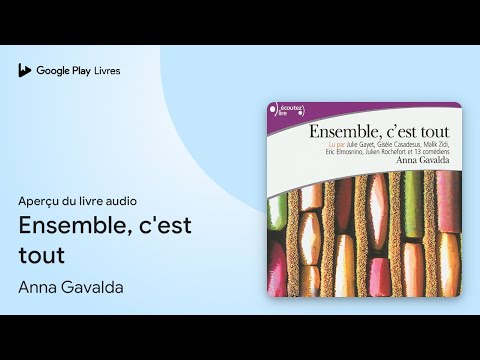 Ensemble, c'est tout de Anna Gavalda · Extrait du livre audio