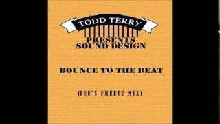 Todd Terry aka Sound Design - bounce to the beat (tee's freeze mix)