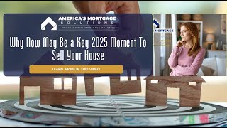 Why Now May Be a Key 2025 Moment To Sell Your House