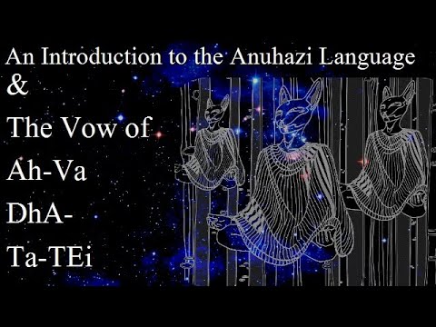 An Intro to the Anuhazi Language & The Vow of Ah Va  DhA Ta TEi