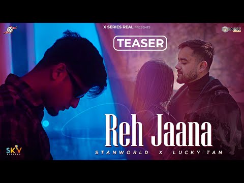 Reh Jaana ( Teaser) | Stanworld | Lucky Tan | Pavdeep | | X Series | New Hindi Song 2024 |