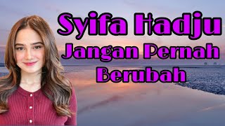 Download lagu Syifa Hadju Jangan Pernah Berubah (Lirik Lagu) mp3