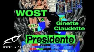 WOST x Ginette Claudette - Presidente (Cover Video)