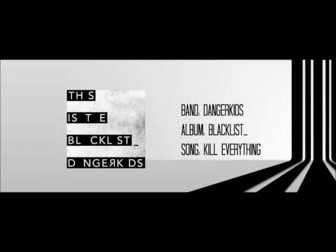 Dangerkids - Kill Everything - Album: Blacklist_ (with lyrics)