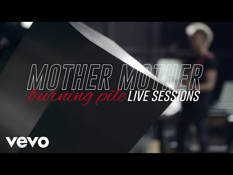 Mother Mother - Burning Pile (Live Sessions)