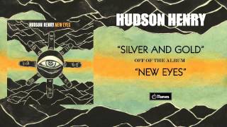 Hudson Henry - Silver and Gold