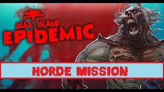 Dead Island Epidemic Gameplay: Horde Mission