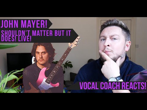 Vocal Coach Reacts! John Mayer! Shouldn't Matter But It Does! Live!