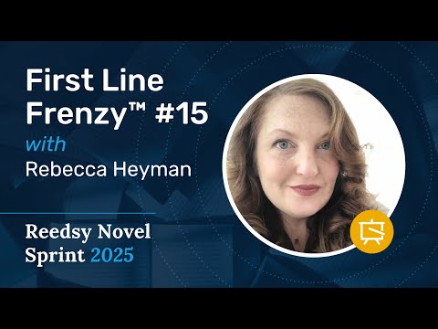 First Line Frenzy™ #15: An Editor Reacts to Your Novel Opening | Reedsy Novel Sprint Prep