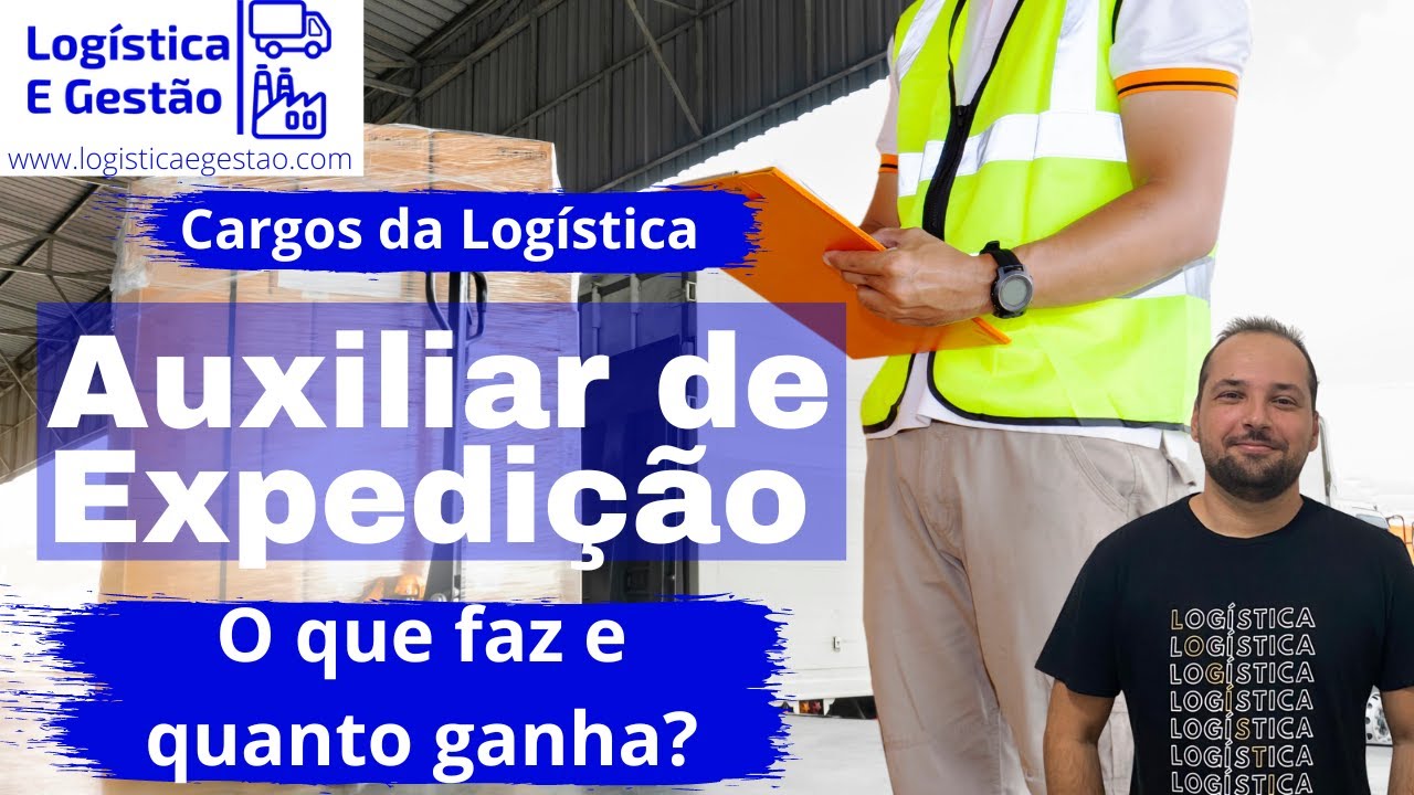 Auxiliar de expedição: O que faz e quanto ganha?- Logística e Gestão