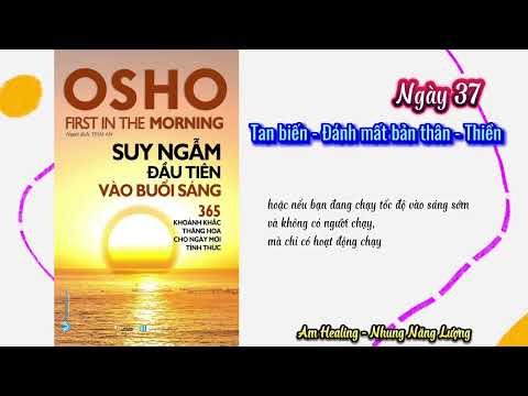 Ngày 37 - Suy ngẫm đầu tiên vào buổi sáng Osho |Nhung Năng Lượng - Am Healing