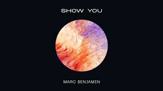 Marc Benjamin - Show You (Extended Mix) video