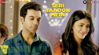 Teri Yaadon Mein |Behen Hogi Teri| Rajkummar Rao,Shruti Haasan| Yasser Desai,Pawni Pandey|Rishi Rich