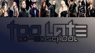 Co-Ed School - Too Late (Color Coded Lyrics) Han/Rom/Eng