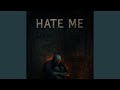 Hate Me