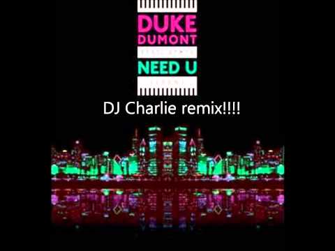 Duke Dumont VS A M E Need you 100% DJ Charlie remix