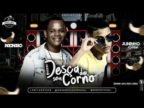 Juninho Vilão e MC Nenho Feat. Silvano Salles - DESÇA DAÍ SEU CORNO