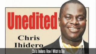 Chris Ihidero: How I Wish to Die