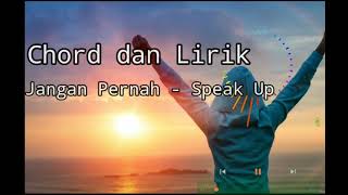 Download lagu Jangan Pernah - Speak Up Chord dan Lirik mp3