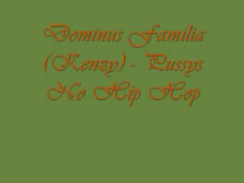 Dominus Familia (Kenzy) - Pussys No Hip Hop