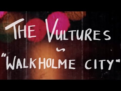 The Vultures - Walkholme City (Official Lyric Video)