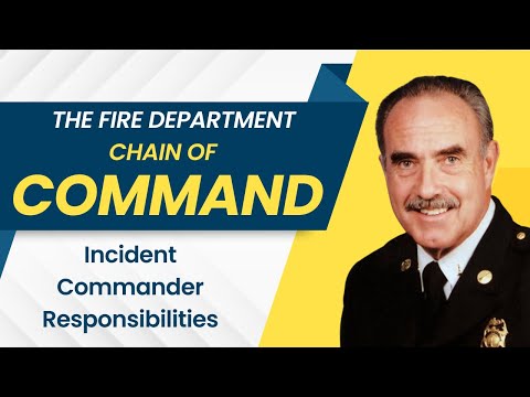 The Fire Department Chain of Command - Incident Commander Responsibilities