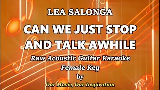 CAN WE JUST STOP AND TALK AWHILE | LEA SALONGA | Raw Acoustic Guitar Karaoke | Female Key