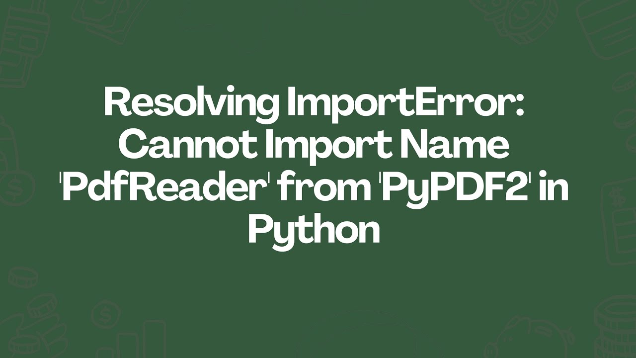 Resolving ImportError: Cannot Import Name 'PdfReader' from 'PyPDF2' in Python