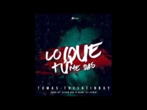 Tomas The Latin Boy – Lo Que Tu Me Das