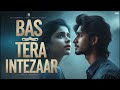 Bas Tera Intezaar Heart Touching Love Song 2025 New Hindi Romantic Song ️