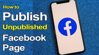 How to publish Unpublished Facebook Page from Phone?