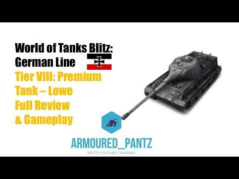 World of Tanks Blitz: Premium Tank - The Lowe Heavy Tank Complete Guide