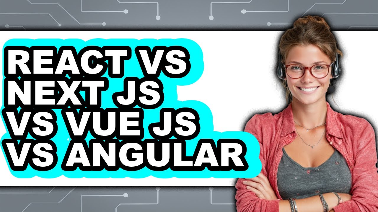 React vs Next.js vs Vue.js vs Angular - Which Is Better?