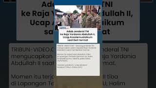 Momen Jenderal TNI Hormat dan Ucap Salam ke Raja Yordania Abdullah II