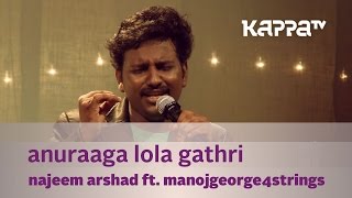 Anuraaga Lola Gathri - Najeem Arshad w ManojGeorge