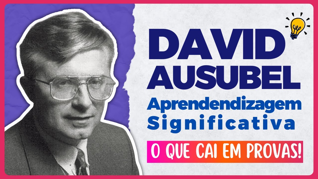 DAVID AUSUBEL: Teoria da Aprendizagem Significativa | Teorias da aprendizagem e do desenvolvimento