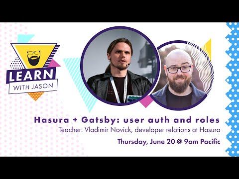 User auth and roles with Hasura (with Vladimir Novick) — Learn With Jason