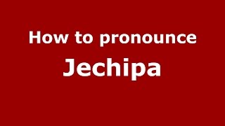 How to pronounce Jechipa
