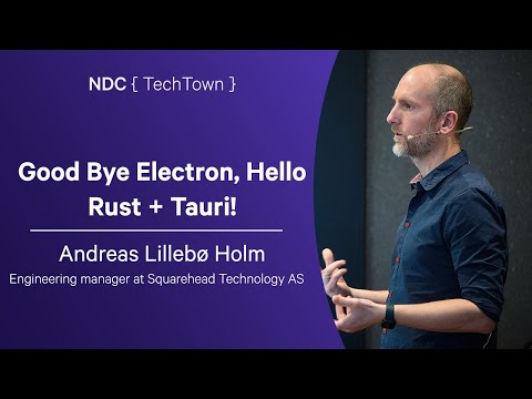 Good Bye Electron, Hello Rust + Tauri! - Andreas Lillebø Holm - NDC TechTown 2025