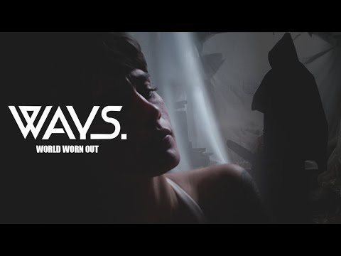 Ways. - World Worn Out (Official Music Video)