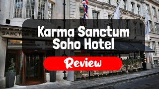 Karma Sanctum Soho Hotel Review - Is This London Hotel Worth It?