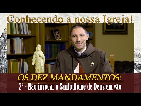 THE TEN COMMANDMENTS: 2nd - Do not invoke the Holy Name of God in vain I Father Thiago Geraldo