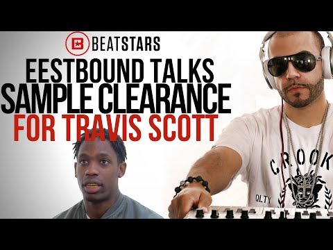 Travis Scott Sample Clearance (Eestbound Interview pt 1)