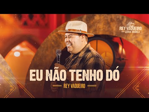 EU NÃO TENHO DÓ - DVD Rey Vaqueiro em Serra Branca
