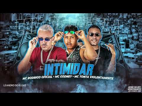 MC RODRIGO OFICIAL , MC GODNEY & MC TONTA VIOLENTAMENTE - INTIMIDAR ( CRIA DE FAVELA ).