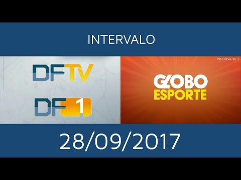 Intervalo: DFTV 1° Edição (#DF1)/Globo Esporte - Globo Brasília (28/09/2017)
